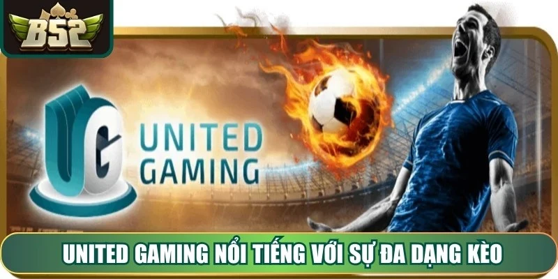 United Gaming nổi tiếng với sự đa dạng kèo và hỗ trợ trực tiếp 24/7